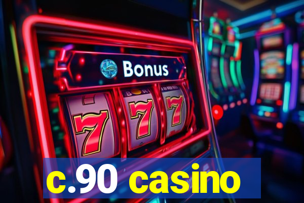 c.90 casino